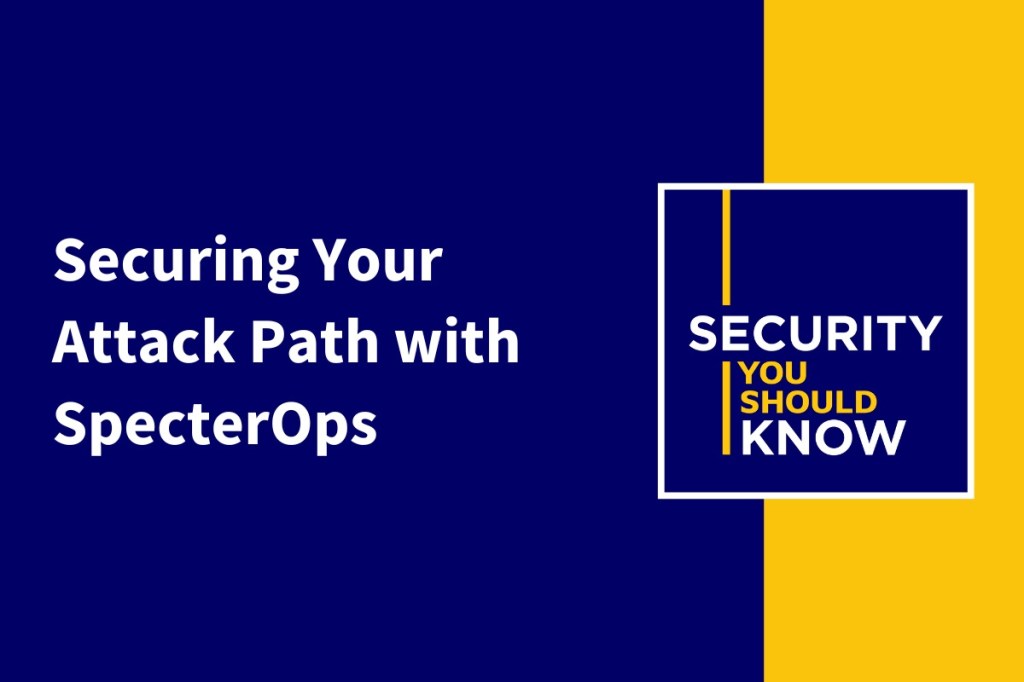 Securing Your Attack Path with SpecterOps