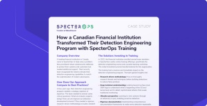 How a Canadian Financial Institution Transformed Their Detection Engineering Program with SpecterOps Training